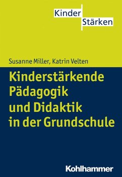 Kinderstärkende Pädagogik in der Grundschule (eBook, PDF) - Miller, Susanne; Velten, Katrin