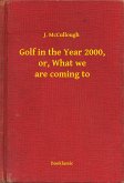 Golf in the Year 2000, or, What we are coming to (eBook, ePUB)