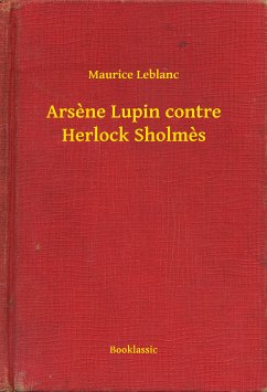 Arsène Lupin contre Herlock Sholmès (eBook, ePUB) - Leblanc, Maurice