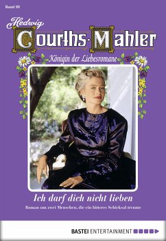 Ich darf dich nicht lieben / Hedwig Courths-Mahler Bd.99 (eBook, ePUB) - Courths-Mahler, Hedwig