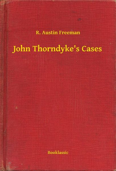 John Thorndyke's Cases (eBook, ePUB) John Thorndyke's Cases (eBook, ePUB)
