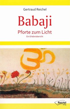Babaji - Pforte zum Licht (eBook, ePUB) - Reichel, Gertraud