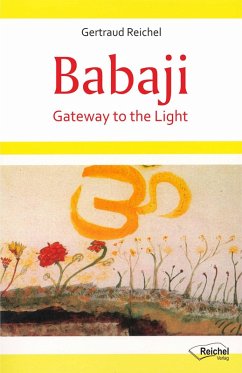 Babaji - Gateway to the Light (eBook, ePUB) - Reichel, Gertraud