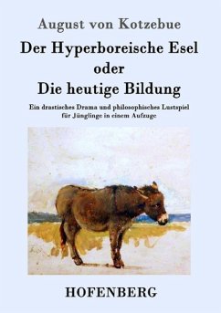 Der Hyperboreische Esel oder Die heutige Bildung - Kotzebue, August von