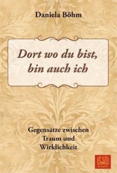 Dort wo du bist, bin auch ich - Böhm, Daniela