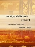 Intercity nach Mailand - vielleicht (eBook, ePUB)