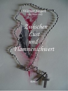 Zwischen Lust und Flammenschwert (eBook, ePUB) - Siegert, Werner
