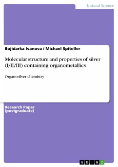 Molecular structure and properties of silver (I/II/III) containing organometallics (eBook, PDF) - Ivanova, Bojidarka; Spiteller, Michael