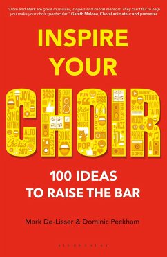 Inspire Your Choir: 100 Ideas to Raise the Bar - De-Lisser, Mark; Peckham, Dominic