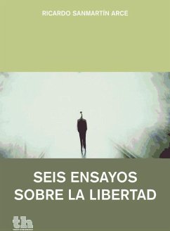 Seis ensayos sobre la libertad - Sanmartín Arce, Ricardo