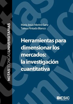 Herramientas para dimensionar los mercados : la investigación cuantitativa - Merino Sanz, María Jesús; Pintado Blanco, María Teresa