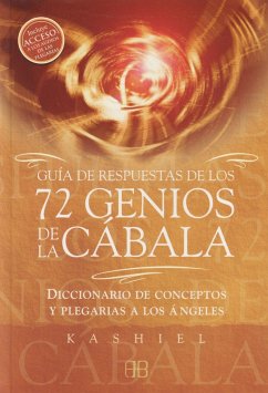 Guía de respuestas de los 72 genios de la cábala : diccionario de conceptos y plegarias a los ángeles - Kashiel