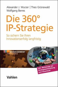 Die 360° IP-Strategie - Wurzer, Alexander J.;Grünewald, Theo;Berres, Wolfgang