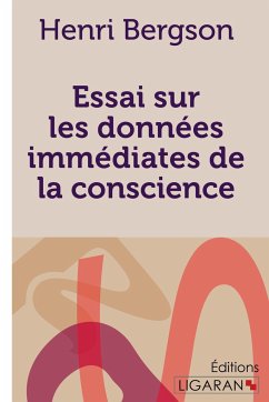 Essai sur les données immédiates de la conscience - Bergson, Henri