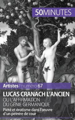 Lucas Cranach l'Ancien ou l'affirmation du génie germanique - Anne-Sophie Lesage; 50minutes