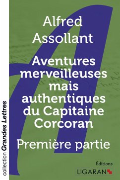 Aventures merveilleuses mais authentiques du Capitaine Corcoran (grands caractères) - Assollant, Alfred