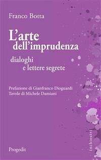 L'arte dell'imprudenza (eBook, ePUB) - Botta, Franco