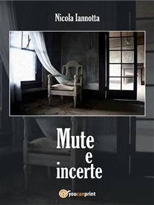 Mute e Incerte (eBook, PDF) - Iannotta, Nicola