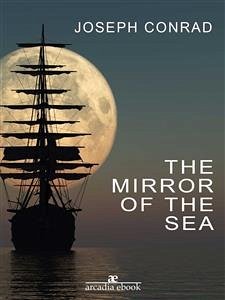 The Mirror of the Sea (eBook, ePUB) - Conrad, Joseph; Conrad, Joseph; Conrad, Joseph