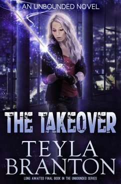 The Takeover (Unbounded, #7) (eBook, ePUB) - Branton, Teyla