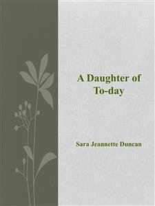 A Daughter of To-day (eBook, ePUB) - Jeannette Duncan, Sara