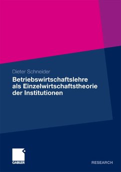 Betriebswirtschaftslehre als Einzelwirtschaftstheorie der Institutionen (eBook, PDF) - Schneider, Dieter