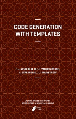 Code Generation with Templates (eBook, PDF) - Arnoldus, Jeroen; van den Brand, Mark; Serebrenik, A.; Brunekreef, J.J.