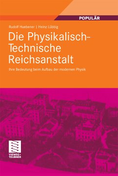 Die Physikalisch-Technische Reichsanstalt (eBook, PDF) - Huebener, Rudolf; Lübbig, Heinz