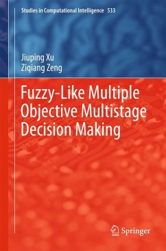 Fuzzy-Like Multiple Objective Multistage Decision Making (eBook, PDF) - Xu, Jiuping; Zeng, Ziqiang