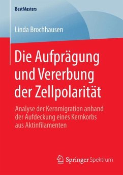 Die Aufprägung und Vererbung der Zellpolarität (eBook, PDF) - Brochhausen, Linda