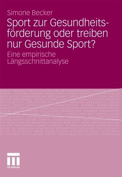 Sport zur Gesundheitsförderung oder treiben nur Gesunde Sport? (eBook, PDF) - Becker, Simone