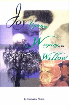 Joy Upon The Weeping Of The Willow (eBook, ePUB) - Alston, Catherine