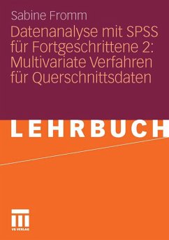 Datenanalyse mit SPSS für Fortgeschrittene 2: Multivariate Verfahren für Querschnittsdaten (eBook, PDF) - Fromm, Sabine