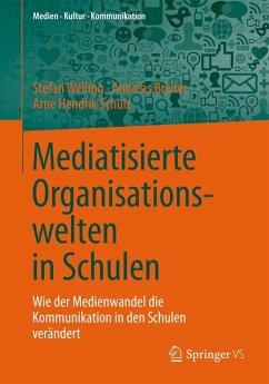 Mediatisierte Organisationswelten in Schulen (eBook, PDF) - Welling, Stefan; Breiter, Andreas; Schulz, Arne Hendrik