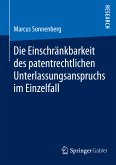 Die Einschränkbarkeit des patentrechtlichen Unterlassungsanspruchs im Einzelfall (eBook, PDF)