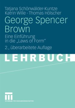 George Spencer Brown (eBook, PDF) - Schönwälder-Kuntze, Tatjana; Wille, Katrin; Hölscher, Thomas