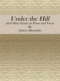 Under the Hill: and Other Essays in Prose and Verse (eBook, ePUB)