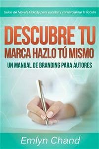 Descubre Tu Marca - Hazlo Tú Mismo: Un Manual De Branding Para Autores (eBook, ePUB) - Chand, Emlyn