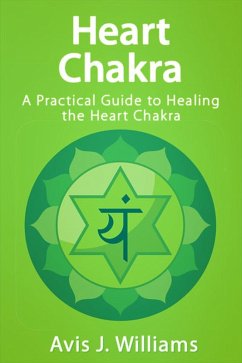 Cover Heart Chakra: A Practical Heart Chakra Healing Guide (eBook, ePUB)