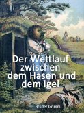 Der Wettlauf zwischen dem Hasen und dem Igel (eBook, ePUB) Der Wettlauf zwischen dem Hasen und dem Igel (eBook, ePUB)