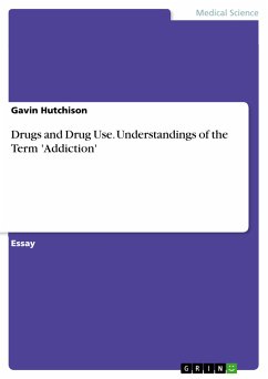 Drugs and Drug Use. Understandings of the Term 'Addiction' (eBook, PDF) - Hutchison, Gavin