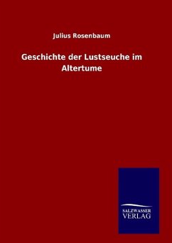 Geschichte der Lustseuche im Altertume - Rosenbaum, Julius