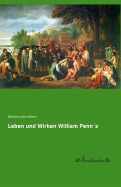 Leben und Wirken William Penn´s - Mann, William Julius