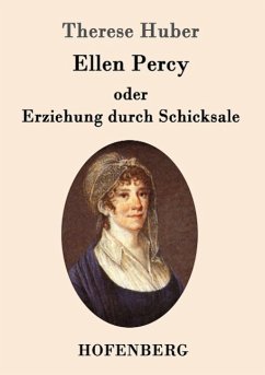 Ellen Percy oder Erziehung durch Schicksale - Huber, Therese