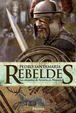 Rebeldes : las campañas de Sertorio en Hispania - Santamaría Fernández, Pedro