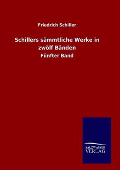 Schillers sämmtliche Werke in zwölf Bänden - Schiller, Friedrich