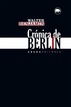 Crónica de Berlín - Benjamin, Walter