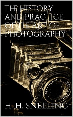 Cover The History and Practice of the Art of Photography (eBook, ePUB)