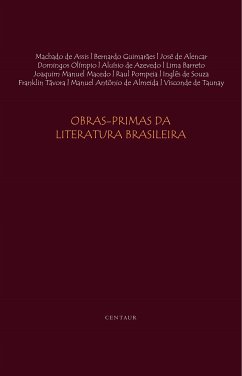 Obras-Primas da Literatura Brasileira (eBook, ePUB) - De Alencar, José; De Assis, Machado; De Azevedo, Aluísio; Guimarães, Bernardo