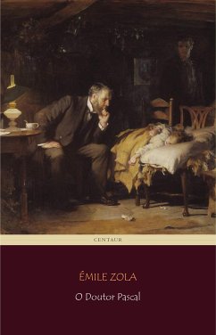 O Doutor Pascal (eBook, ePUB) - Zola, Émile; Zola, Émile; Zola, Émile; Zola, Émile